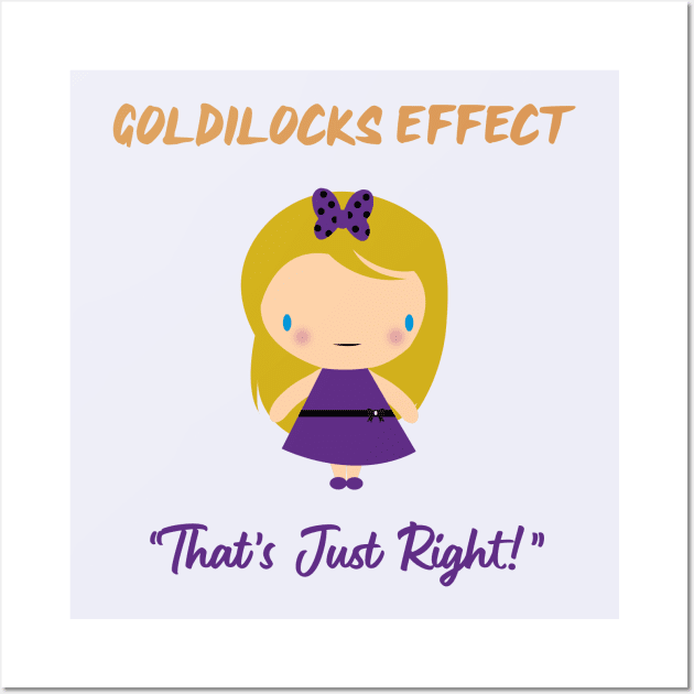 Goldilocks Effect - It's Just Right Wall Art by InciteCoaching